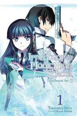 Cover for Tsutomu Satou · The Irregular at Magic High School, Vol. 1 (light novel): Enrollment Arc, Part I (Paperback Book) (2016)