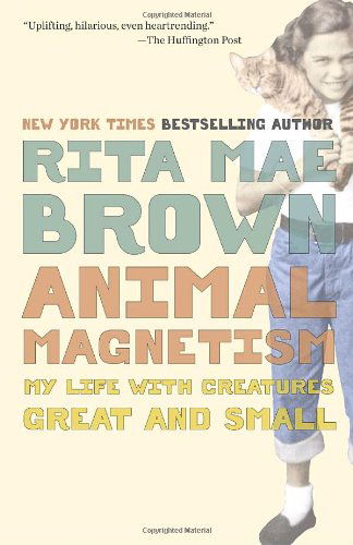 Cover for Rita Mae Brown · Animal Magnetism: My Life with Creatures Great and Small (Paperback Book) (2010)