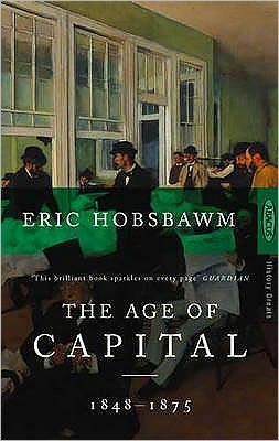 The Age Of Capital: 1848-1875 - Eric Hobsbawm - Boeken - Little, Brown Book Group - 9780349104805 - 1988