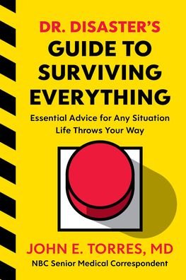 Dr. Disaster's Guide To Surviving Everything: Essential Advice for Any Situation Life Throws Your Way - John Torres - Books - Houghton Mifflin Harcourt Publishing Com - 9780358494805 - August 16, 2021