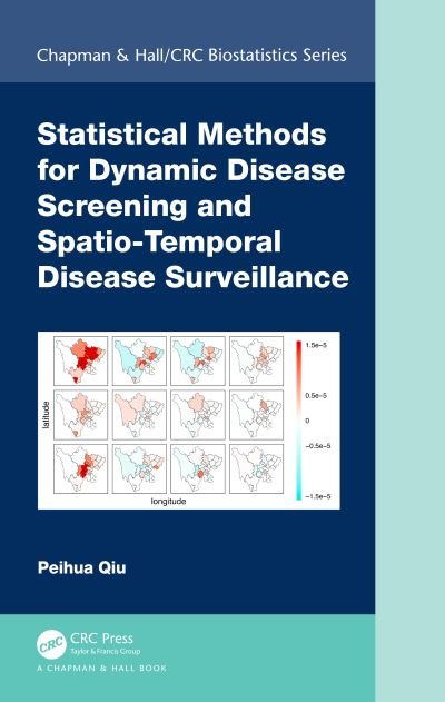 Cover for Peihua Qiu · Statistical Methods for Dynamic Disease Screening and Spatio-Temporal Disease Surveillance - Chapman &amp; Hall / CRC Biostatistics Series (Hardcover Book) (2024)