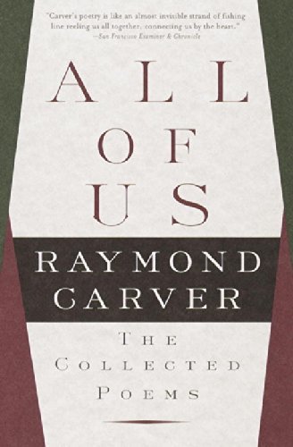 All of Us: The Collected Poems - Vintage Contemporaries - Raymond Carver - Kirjat - Knopf Doubleday Publishing Group - 9780375703805 - tiistai 4. huhtikuuta 2000