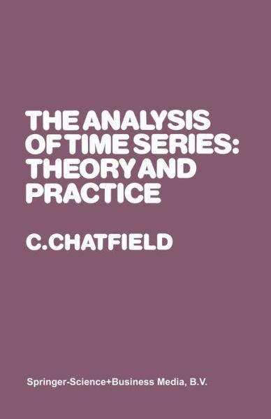 The Analysis of Time Series: Theory and Practice - Monographs on Statistics and Applied Probability - Christopher Chatfield - Books - Chapman and Hall - 9780412141805 - 1975