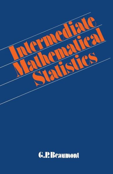 Intermediate Mathematical Statistics - G.P. Beaumont - Books - Chapman and Hall - 9780412154805 - June 19, 1980