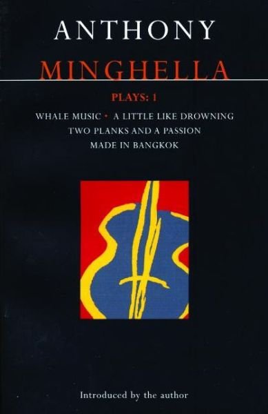 Cover for Anthony Minghella · Minghella Plays: 1: Whale Music; A Little Like Drowning; Two Planks and a Passion; Made in Bangkok - Contemporary Dramatists (Paperback Bog) (1992)