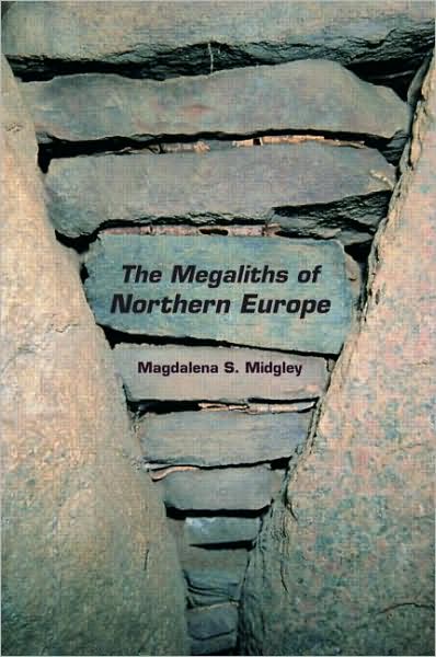 Cover for Midgley, Magdalena (University of Edinburgh, UK) · The Megaliths of Northern Europe (Hardcover Book) (2008)