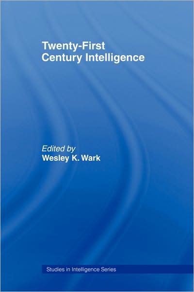 Cover for K Wark Wesley · Twenty-First Century Intelligence - Studies in Intelligence (Paperback Book) (2007)