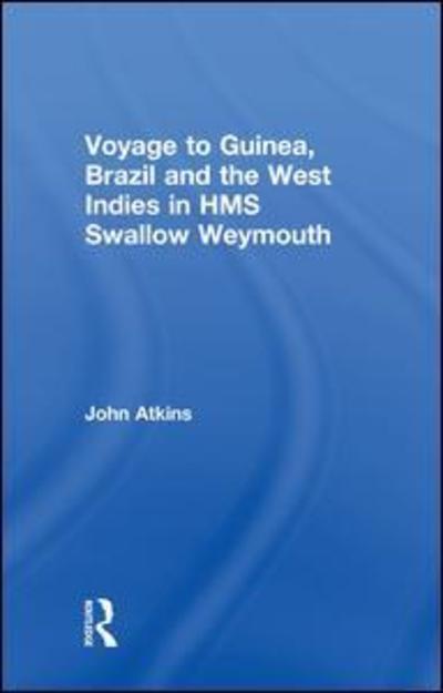 Cover for John Atkins · Voyage to Guinea, Brazil and the West Indies in HMS Swallow and Weymouth (Taschenbuch) (2014)