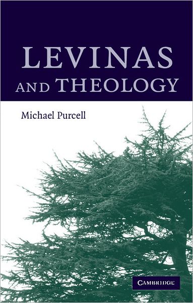 Cover for Purcell, Michael (University of Edinburgh) · Levinas and Theology (Paperback Book) (2006)
