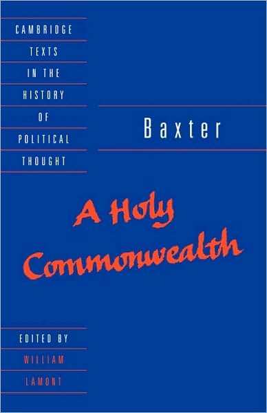 Cover for Richard Baxter · Baxter: A Holy Commonwealth - Cambridge Texts in the History of Political Thought (Paperback Book) (1994)