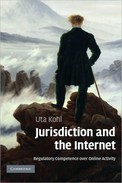 Cover for Kohl, Uta (University of Wales, Aberystwyth) · Jurisdiction and the Internet: Regulatory Competence over Online Activity (Gebundenes Buch) (2007)