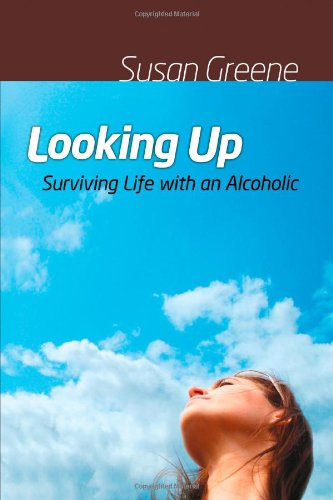 Cover for Susan Greene · Looking Up: Surviving Life with an Alcoholic (Taschenbuch) (2010)