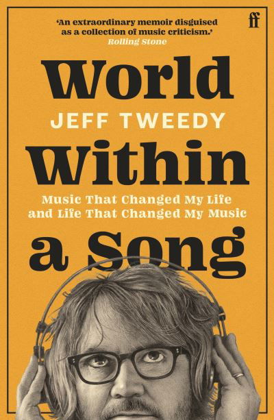 World Within a Song: Music That Changed My Life and Life That Changed My Music - Jeff Tweedy - Książki - Faber & Faber - 9780571385805 - 7 listopada 2024