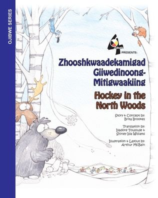 Cover for Brita Brookes · Hockey in the Northwoods: Zhooshkwaadekamigad Giiwedinoong-Mitigwaakiing - In the Northwoods (Paperback Book) (2020)