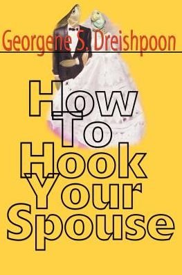 Cover for Georgene Dreishpoon · How to Hook Your Spouse (Pocketbok) (2000)