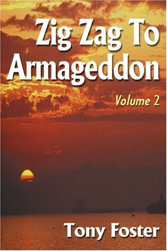 Zig Zag to Armageddon: Volume 2 - Tony Foster - Books - iUniverse - 9780595132805 - December 1, 2000