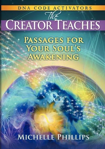 The Creator Teaches - Michelle Phillips - Livros - Souls Awakening - 9780615539805 - 1 de setembro de 2011