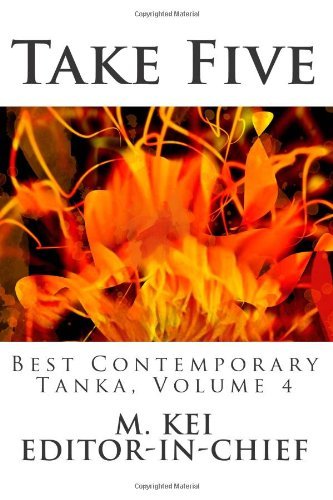 Cover for M. Kei · Take Five: Best Contemporary Tanka, Volume 4 (Paperback Book) (2012)