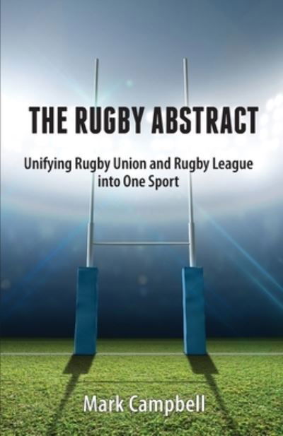 The Rugby Abstract - Mark Campbell - Kirjat - Barcy Publishing - 9780648902805 - tiistai 20. lokakuuta 2020