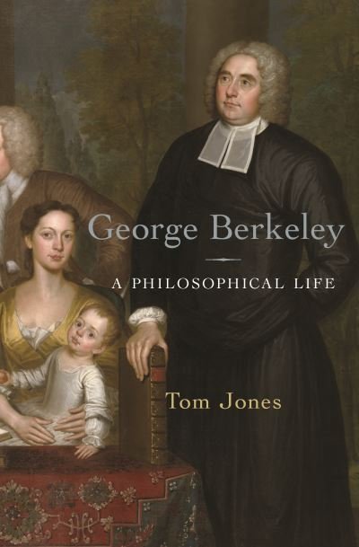 Cover for Tom Jones · George Berkeley: A Philosophical Life (Hardcover Book) (2021)