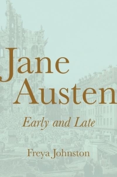 Cover for Freya Johnston · Jane Austen, Early and Late (Taschenbuch) (2023)