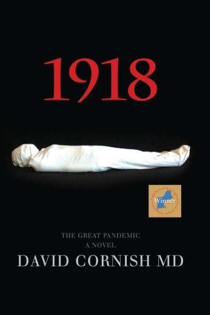 Cover for MD David Cornish · 1918: The Great Pandemic, a Novel (Taschenbuch) (2013)