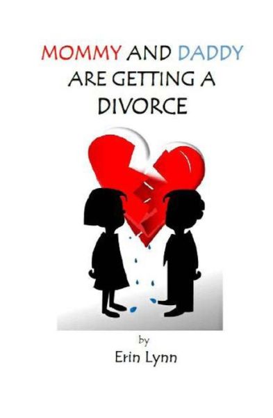 Cover for Erin Lynn · Mommy and Daddy Are Getting a Divorce (Paperback Book) (2015)