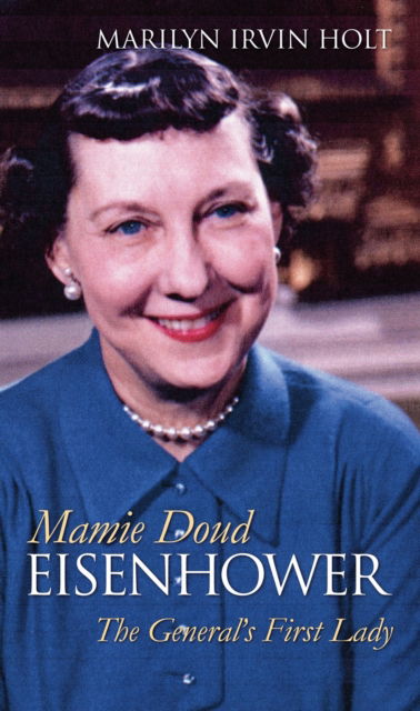 Cover for Marilyn Irvin Holt · Mamie Doud Eisenhower: The General's First Lady - Modern First Ladies (Paperback Book) (2025)
