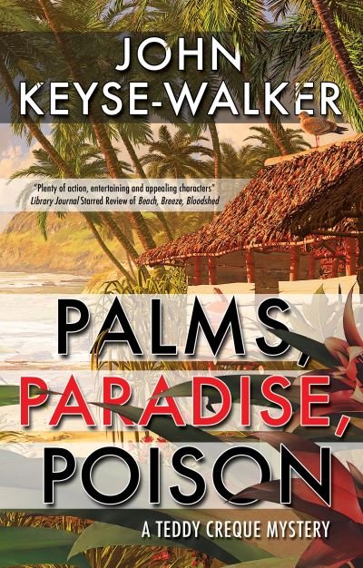 Cover for John Keyse-Walker · Palms, Paradise, Poison - A Teddy Creque Mystery (Hardcover Book) [Main edition] (2021)