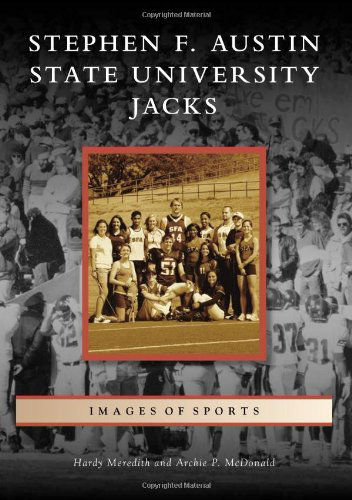 Cover for Archie P. Mcdonald · Stephen F. Austin State University Jacks (Images of America) (Images of Sports) (Pocketbok) (2009)