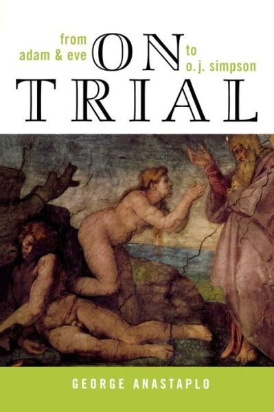 On Trial: From Adam & Eve to O. J. Simpson - Anastaplo, George, author of Abraham Lincoln - Kirjat - Lexington Books - 9780739107805 - maanantai 7. kesäkuuta 2004