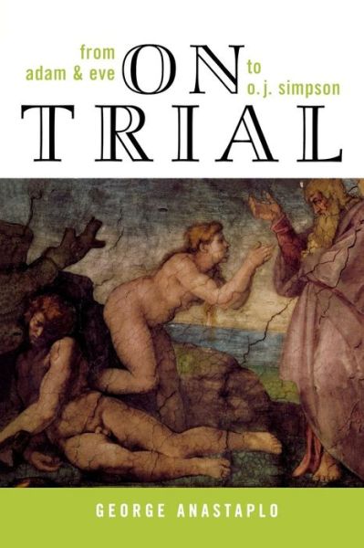 Cover for George Anastaplo · On Trial: From Adam &amp; Eve to O. J. Simpson (Pocketbok) (2004)