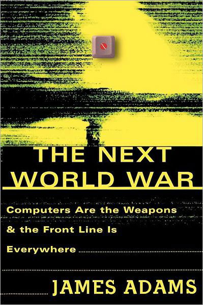 Cover for James Adams · The Next World War: Computers Are the Weapons and the Front Line is Everywhere (Paperback Book) (2001)