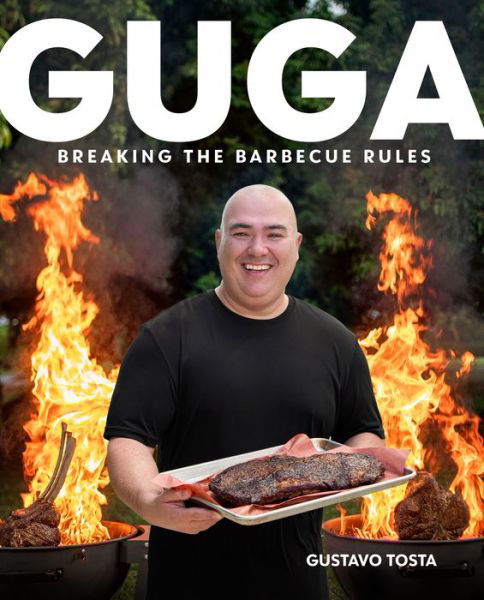 Cover for Gustavo Tosta · Guga: Breaking the Barbecue Rules (Innbunden bok) (2023)