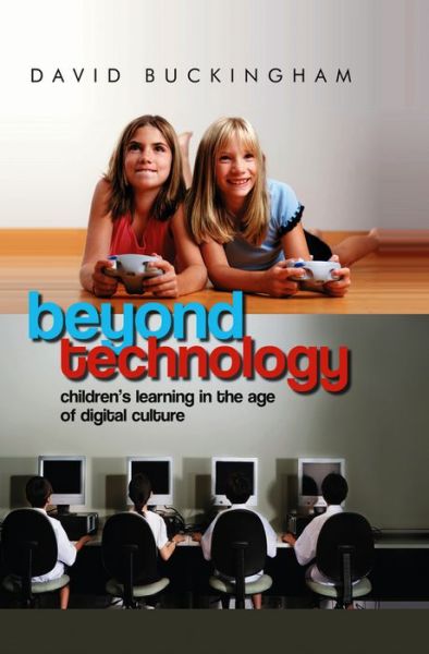 Cover for David Buckingham · Beyond Technology: Children's Learning in the Age of Digital Culture (Hardcover Book) (2007)