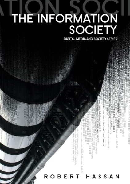 Cover for Hassan, Robert (University of Melbourne) · The Information Society: Cyber Dreams and Digital Nightmares - Digital Media and Society (Paperback Book) (2008)