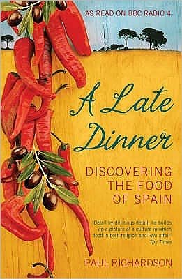 Cover for Paul Richardson · A Late Dinner: Discovering the Food of Spain (Paperback Book) (2008)