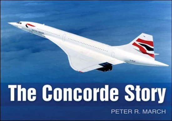Cover for Peter R March · The Concorde Story - Story of (Inbunden Bok) (2005)