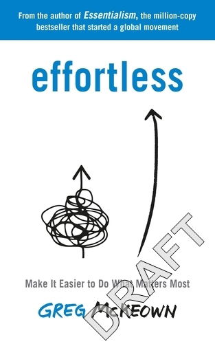 Cover for Greg McKeown · Effortless: Make It Easier to Do What Matters Most: The Instant New York Times Bestseller (Taschenbuch) (2025)