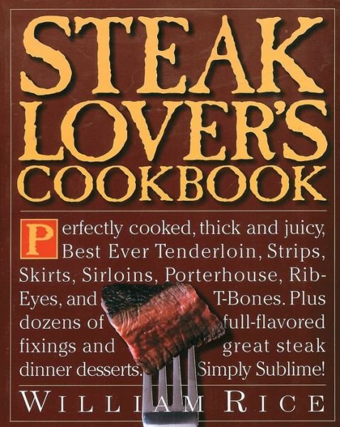 Steak Lover's Cookbook - William Rice - Books - Workman Publishing - 9780761100805 - October 1, 1996