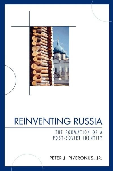 Cover for Piveronus, Peter J., Jr. · Reinventing Russia: The Formation of a Post-Soviet Identity (Paperback Book) (2009)