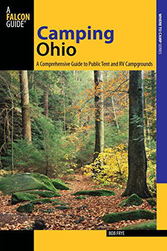 Camping Ohio - State Camping Series - Bob Frye - Books - Rowman & Littlefield - 9780762781805 - September 16, 2013