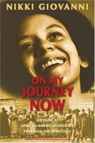 Cover for Nikki Giovanni · On My Journey Now: Looking at African-american History Through the Spirituals (Paperback Bog) [1 Reprint edition] (2009)