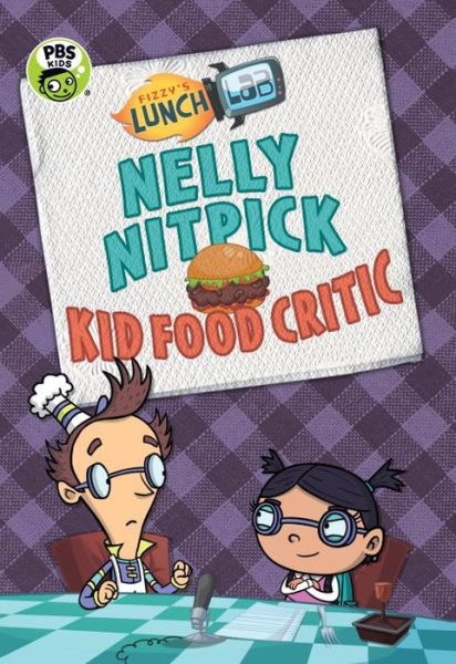 Cover for Candlewick Press · Fizzy's Lunch Lab: Nelly Nitpick, Kid Food Critic (Hardcover Book) (2015)