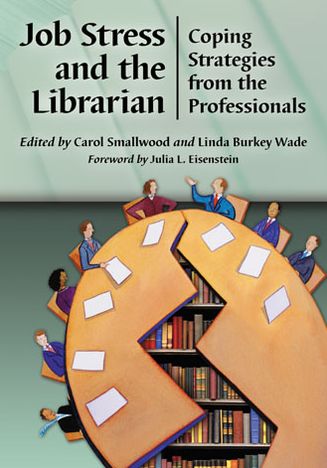 Cover for Carol Smallwood · Job Stress and the Librarian: Coping Strategies from the Professionals (Paperback Book) (2013)