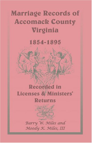 Cover for Moody K. Miles III · Marriage Records of Accomack County, Virginia, 1854-1895 (Recorded in Licenses &amp; Ministers' Returns) (Paperback Book) (2009)