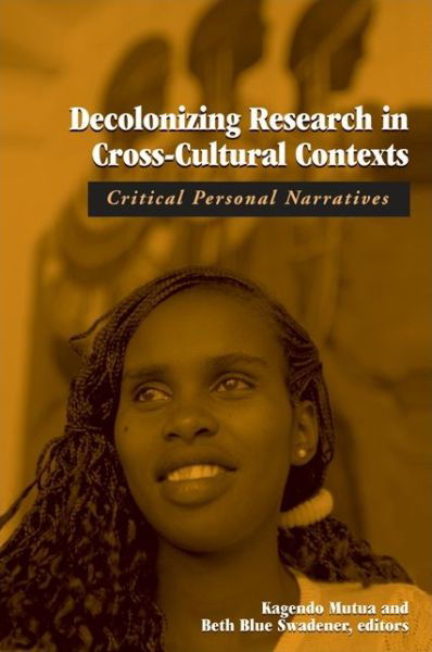 Decolonizing Research in Cross-cultural Contexts: Critical Personal Narratives - Kagendo Mutua - Books - State University of New York Press - 9780791459805 - July 2, 2011