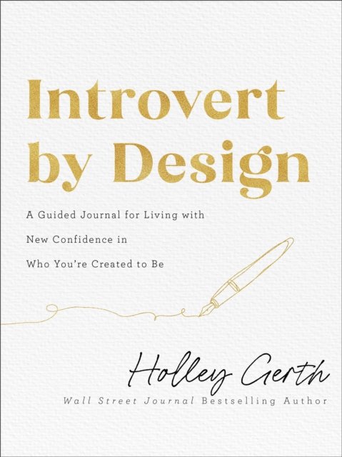 Cover for Holley Gerth · Introvert by Design – A Guided Journal for Living with New Confidence in Who You`re Created to Be (Pocketbok) (2023)