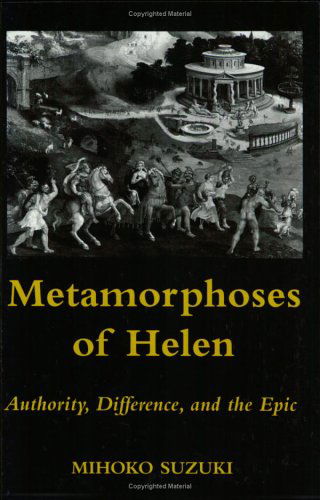 Cover for Mihoko Suzuki · Metamorphoses of Helen: Authority, Difference, and the Epic (Paperback Book) [New edition] (1992)