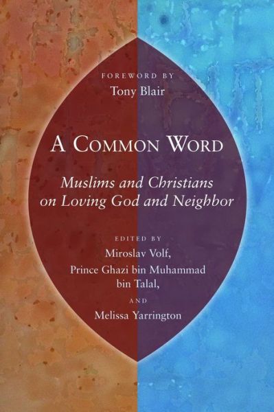 A Common Word: Muslims and Christians on Loving God and Neighbor - Miroslav Volf - Books - William B Eerdmans Publishing Co - 9780802863805 - December 1, 2009